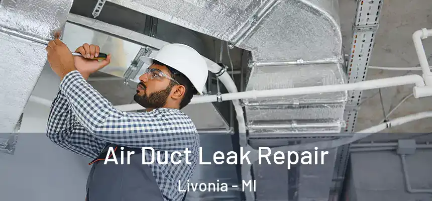  Air Duct Leak Repair Livonia - MI