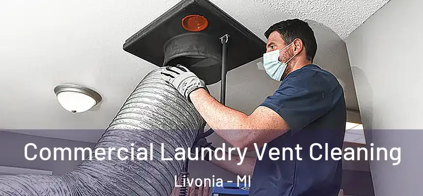 Commercial Laundry Vent Cleaning Livonia - MI