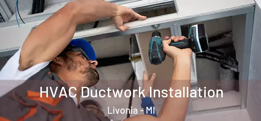 HVAC Ductwork Installation Livonia - MI