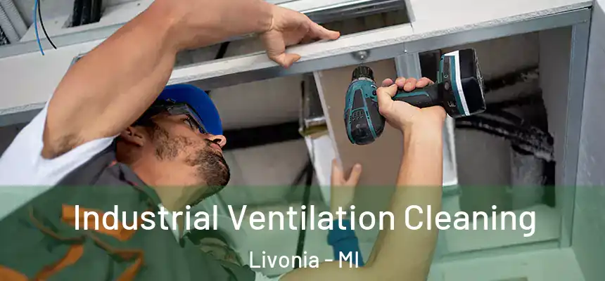  Industrial Ventilation Cleaning Livonia - MI