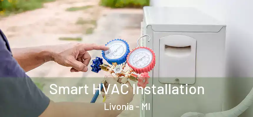  Smart HVAC Installation Livonia - MI